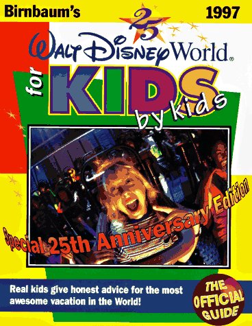 Stock image for Birnbaum's Walt Disney World for Kids, 1997: Real Kids Give Honest Advice for the Most. for sale by ThriftBooks-Dallas