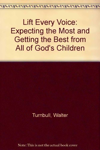 Beispielbild fr Lift Every Voice : Expecting the Most and Getting the Best from All of God's Children zum Verkauf von Better World Books