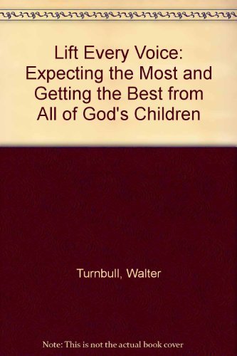 Stock image for Lift Every Voice : Expecting the Most and Getting the Best from All of God's Children for sale by Better World Books