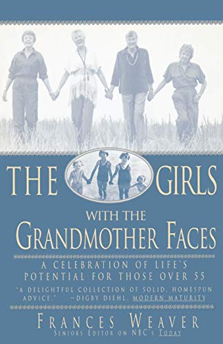 Stock image for The Girls with the Grandmother Faces: A Celebration of Life's Potential For Those Over 55 for sale by Jenson Books Inc