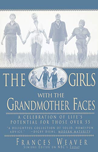 9780786881994: The Girls with the Grandmother Faces: A Celebration of Life's Potential For Those Over 55