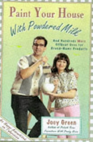 Imagen de archivo de Paint Your House with Powdered Milk and Hundreds More Offbeat Uses for Brand-Name Products a la venta por Better World Books