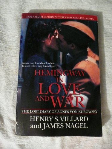 Beispielbild fr Hemingway in Love and War : The Lost Diary of Agnes von Kurowsky, Her Letters, and Correspondence of Ernest Hemingway zum Verkauf von Better World Books