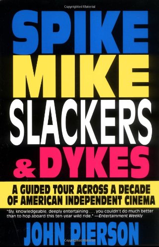 Beispielbild fr Spike, Mike, Slackers, & Dykes: A Guided Tour Across a Decade of American Independent Cinema zum Verkauf von Wonder Book