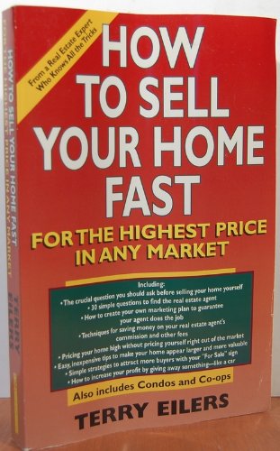 Imagen de archivo de How to Sell Your Home Fast, for the Highest Price, in Any Market: From a Real Estate Expert Who Knows All the Tricks a la venta por Top Notch Books
