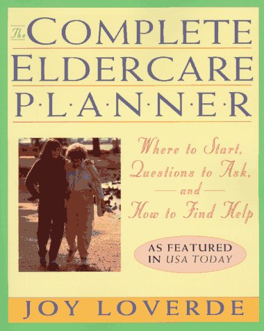 Beispielbild fr Complete Eldercare Planner: Where to Start, Questions to Ask, And How to Find Help zum Verkauf von Wonder Book