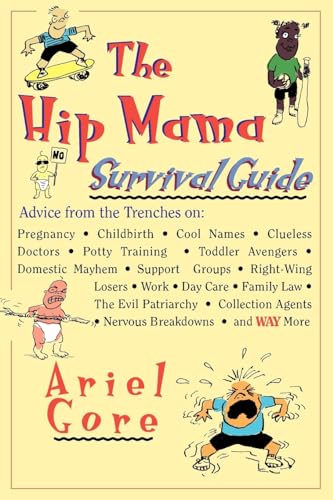 Beispielbild fr The Hip Mama Survival Guide: Advice from the Trenches on Pregnancy, Childbirth, Cool Names, Clueless Doctors, Potty Training, and Toddler Avengers zum Verkauf von Wonder Book