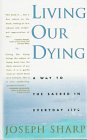Imagen de archivo de Living Our Dying: A Way to the Sacred in EverydayLife a la venta por Your Online Bookstore