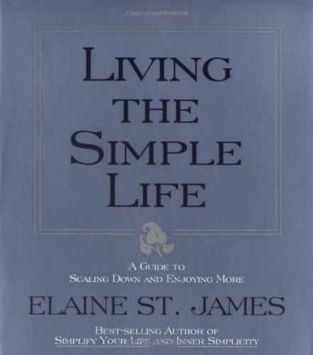 Beispielbild fr Living the Simple Life: A Guide to Scaling Down and Enjoying More zum Verkauf von SecondSale