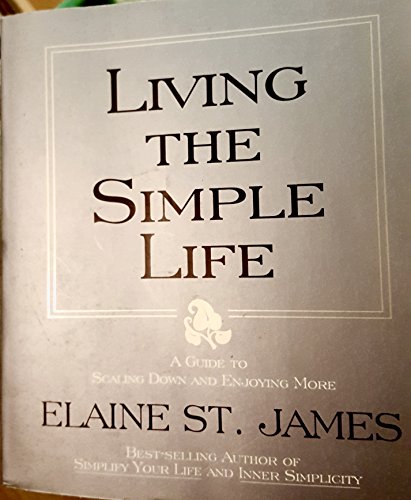 9780786882427: Living the Simple Life: A Guide to Scaling Down and Enjoying More