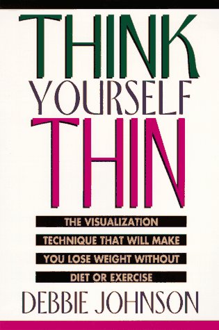 Beispielbild fr Think Yourself Thin: The Visualization Technique That Will Make You Lose Weight Without Diet or Exercise zum Verkauf von Wonder Book