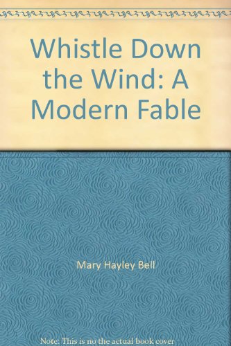 Whistle Down the Wind: A Modern Fable (9780786882595) by Mary Hayley Bell