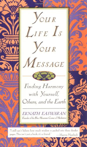 Imagen de archivo de Your Life is Your Message: Finding Harmony With Yourself, Others, and the Earth a la venta por Wonder Book