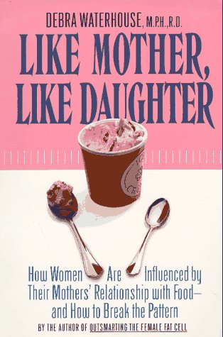 Beispielbild fr Like Mother, Like Daughter : How Women Are Influenced by Their Mother's Relationship with Food--And How to Break the Pattern zum Verkauf von Better World Books