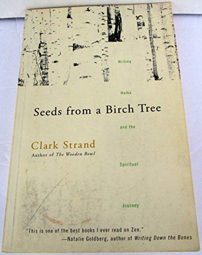 Stock image for Seeds From a Birch Tree: Writing Haiku and the Spiritual Journey for sale by Ergodebooks