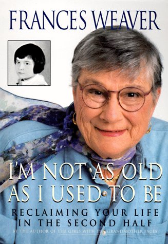 Stock image for I'm Not as Old as I Used to Be: Reclaiming Your Life in the Second Half for sale by Wonder Book