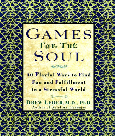 Beispielbild fr Games for the Soul : 40 Playful Ways to Find Fun and Fullfillment in a Stressful World zum Verkauf von Better World Books