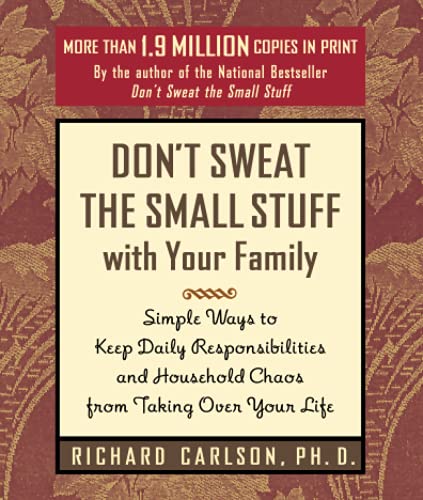 Stock image for Don't Sweat the Small Stuff with Your Family: Simple Ways to Keep Daily Responsibilities and Household Chaos from Taking Over Your Life for sale by 2Vbooks