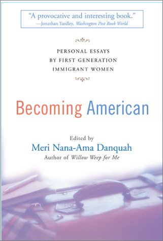 Beispielbild fr Becoming American : Personal Essays by First Generation Immigrant Women zum Verkauf von Better World Books