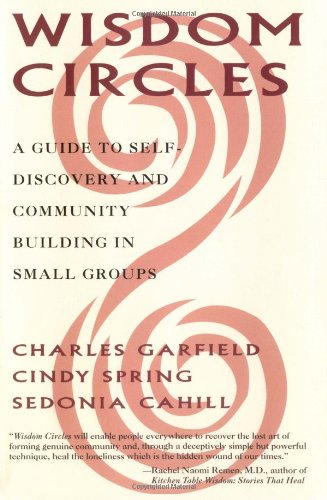 Stock image for Wisdom Circles: A Guide to Self Discovery and Community Building in Small Groups for sale by HPB Inc.