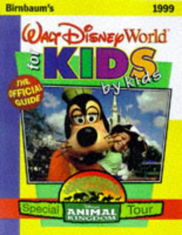 9780786883684: Birnbaum's 99 Walt Disney World for Kids by Kids (BIRNBAUM'S WALT DISNEY WORLD FOR KIDS BY KIDS)