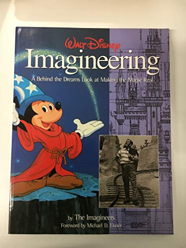9780786883721: Walt Disney Imagineering: A Behind the Dreams Look at Making the Magic Real