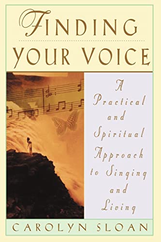Finding Your Voice: A Practical and Philosophical Guide to Singing and Living (9780786883882) by Sloan, Carolyn