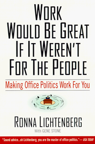 Beispielbild fr Work Would Be Great If It Weren't For the People: Making Office Politics Work for You zum Verkauf von SecondSale