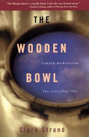 Stock image for The Wooden Bowl : Simple Meditations for Everyday Life for sale by Better World Books