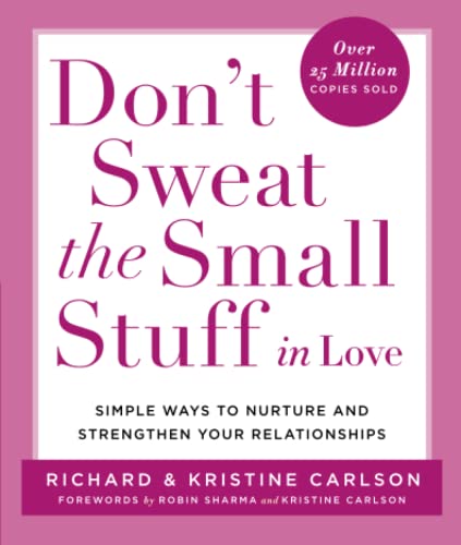 Stock image for Don't Sweat the Small Stuff in Love: Simple Ways to Nurture and Strengthen Your Relationships (Don't Sweat the Small Stuff Series) for sale by SecondSale