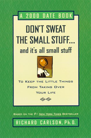 Don't Sweat the Small Stuff 2000: A 2000 Date Book to Keep the Little Things from Taking Over Your Life (9780786884308) by Engagement