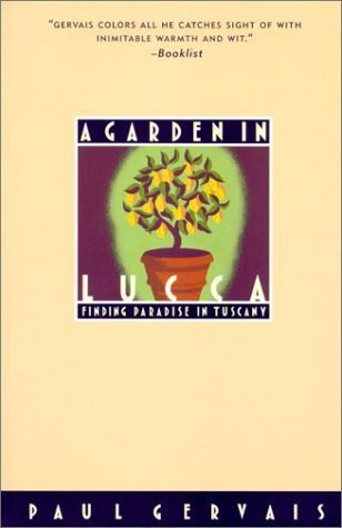 Beispielbild fr A Garden in Lucca: Finding Paradise in Tuscany zum Verkauf von Wonder Book