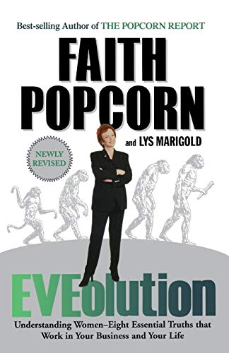 Beispielbild fr Eveolution: Understanding Woman -- Eight Essential Truths That Work in Your Business and Your Life [Paperback] Faith Popcorn and Lys Marigold zum Verkauf von GridFreed