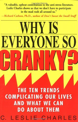 Beispielbild fr Why Is Everyone So Cranky: The Ten Trends Complicating Our Lives and What We Can Do About Them zum Verkauf von Wonder Book
