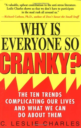 Imagen de archivo de Why Is Everyone So Cranky: The Ten Trends Complicating Our Lives and What We Can Do About Them a la venta por Wonder Book