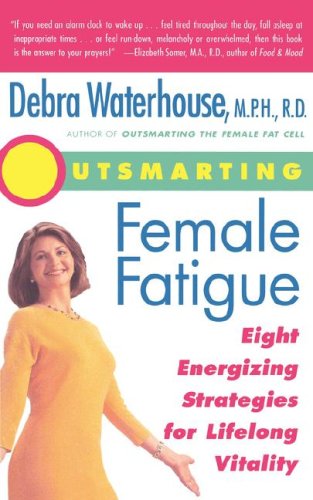 Beispielbild fr Outsmarting Female Fatigue : Eight Energizing Strategies for Lifelong Vitality zum Verkauf von Better World Books