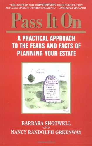 Stock image for Pass it On : A Practical Approach to the Fears and Facts of Planning Your Estate for sale by Better World Books