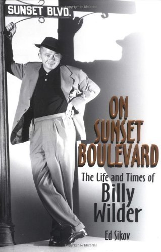 On Sunset Boulevard : the life and times of Billy Wilder - Sikov, Ed