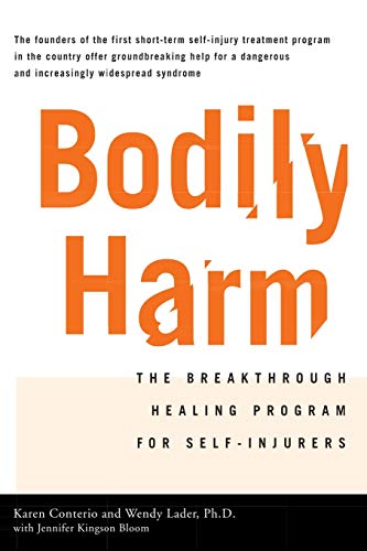 Stock image for Bodily Harm: The Breakthrough Healing Program For Self-Injurers [Paperback] Kingsonbloom, Jennifer; Conterio, Karen and Lader PhD, Wendy for sale by Mycroft's Books