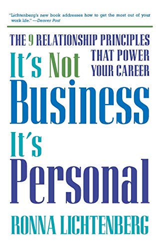 It's Not Business, It's Personal: The 9 Relationship Principles That Power Your Career (9780786885138) by Lichtenberg, Ronna