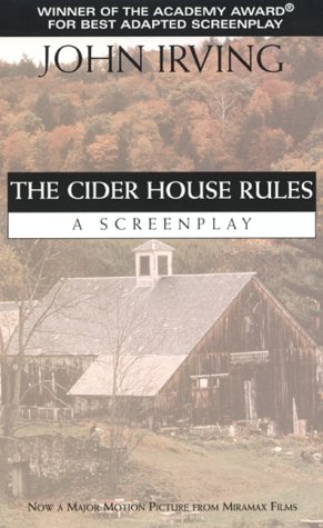 Stock image for The Cider House Rules: A Screenplay for sale by Front Cover Books