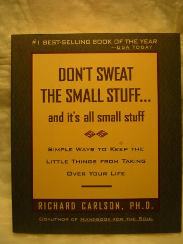 Beispielbild fr (DON'T SWEAT THE SMALL STUFF AND IT'S ALL SMALL STUFF: SIMPLE WAYS TO KEEP THE LITTLE THINGS FROM TAKING OVER YOUR LIFE (DON'T SWEAT THE SMALL STUFF SERIES) ) BY CARLSON, RICHARD{AUTHOR}Paperback zum Verkauf von WorldofBooks