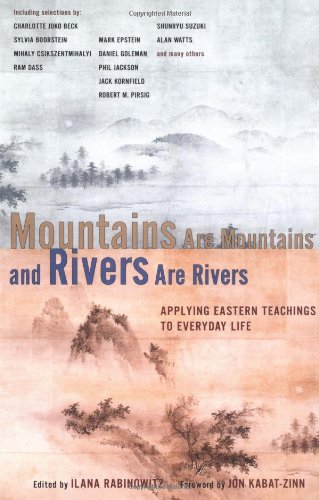 Mountains are Mountains and Rivers are Rivers: Applying Eastern Teachings t o Everyday Life