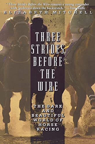 Imagen de archivo de Three Strides Before the Wire : The Dark and Beautiful World of Horse Racing a la venta por Black and Read Books, Music & Games