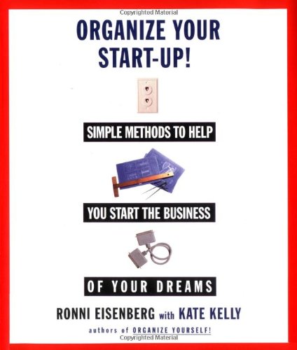 Stock image for Organize Your Start-Up : Simple Methods to Help you Start the Business of Your Dreams for sale by Discover Books