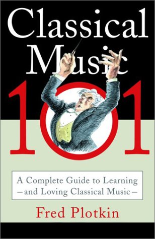 Beispielbild fr Classical Music 101: A Complete Guide to Learning and Loving Classical Music zum Verkauf von SecondSale