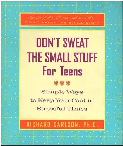 Stock image for Don't Sweat the Small Stuff for Teens: Simple Ways to Keep Cool in Stressful Times for sale by SecondSale
