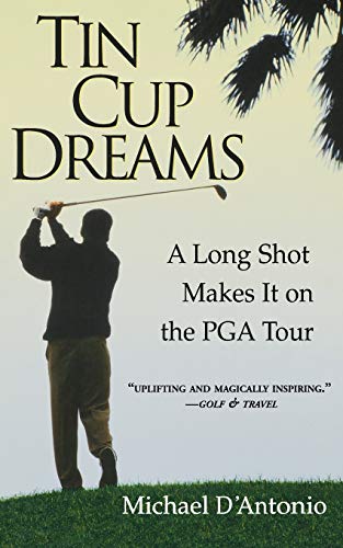 Stock image for Tin Cup Dreams: A Long Shot Makes It on the PGA Tour for sale by SecondSale