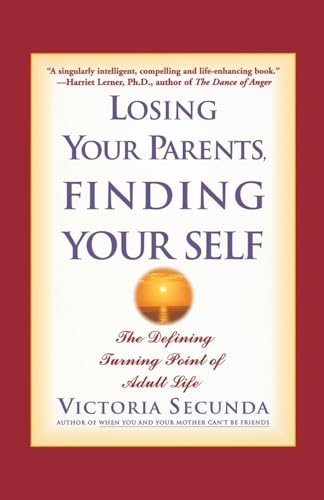 Imagen de archivo de Losing Your Parents, Finding Yourself : The Defining Turning Point of Adult Life a la venta por Better World Books