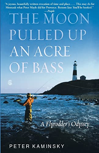The Moon Pulled up an Acre of Bass : A Flyrodder's Odyssey at Montauk Point - Kaminsky, Peter